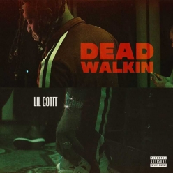 Lil Gotit - Dead Walkin